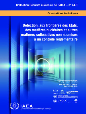 cover image of Détection, aux frontières des États, des matières nucléaires et autres matières radioactives non soumises à un contrôle réglementaire